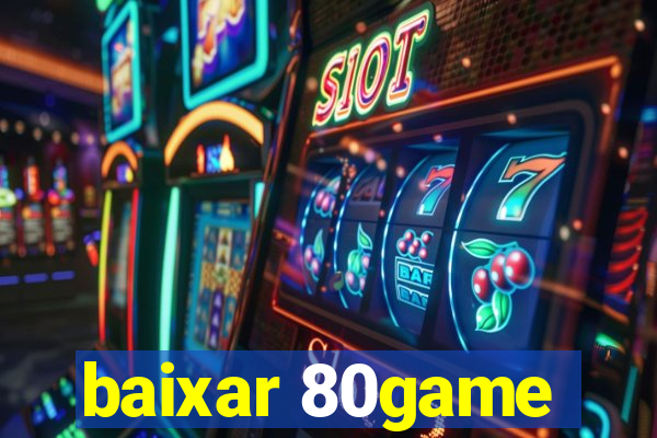 baixar 80game